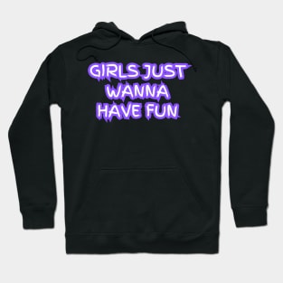 "Girls just wanna have fun" (violet neon) Hoodie